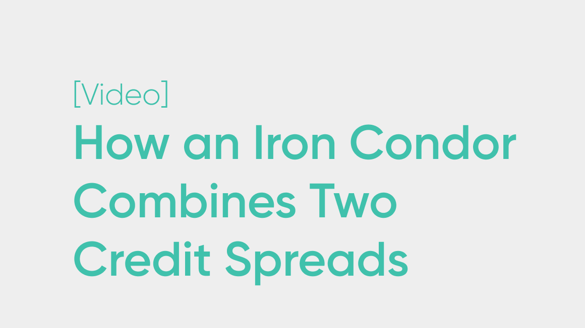How an Iron Condor Combines Two Credit Spreads